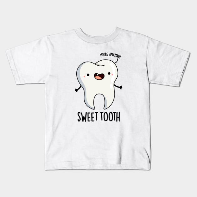 Sweet Tooth Funny Dental Pun Kids T-Shirt by punnybone